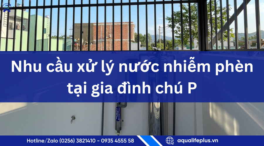 Lắp đặt cột lọc tổng xử lý nước nhiễm phèn cho hộ gia đình tại Phú Tài, Bình Định