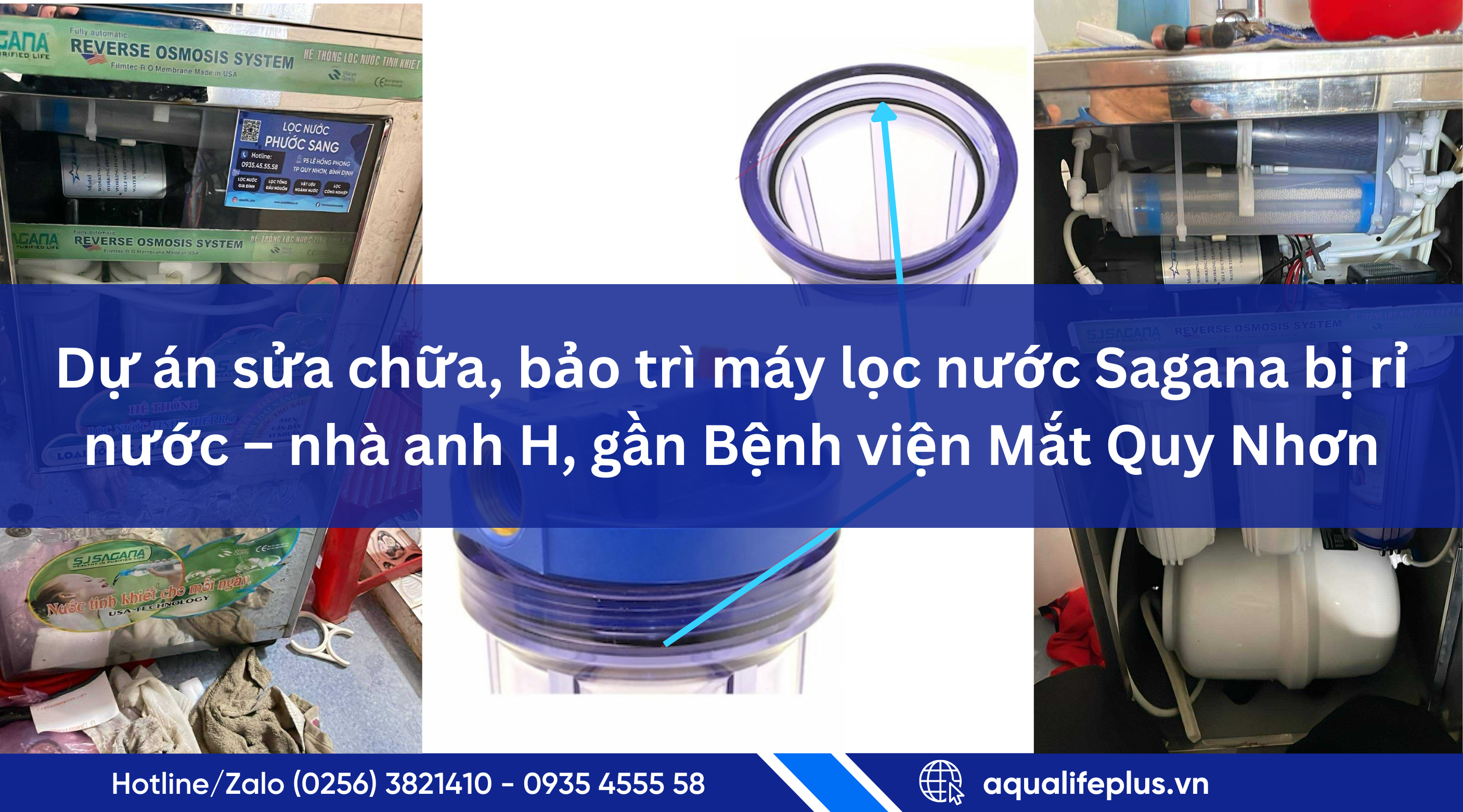 Dự án sửa chữa, bảo trì máy lọc nước Sagana bị rỉ nước – nhà anh H, gần Bệnh viện Mắt Quy Nhơn