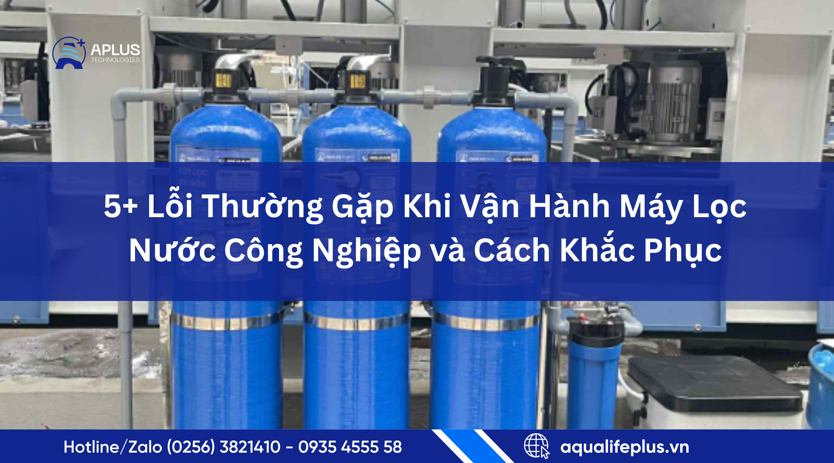 5+ Lỗi Thường Gặp Khi Vận Hành Máy Lọc Nước Công Nghiệp và Cách Khắc Phục