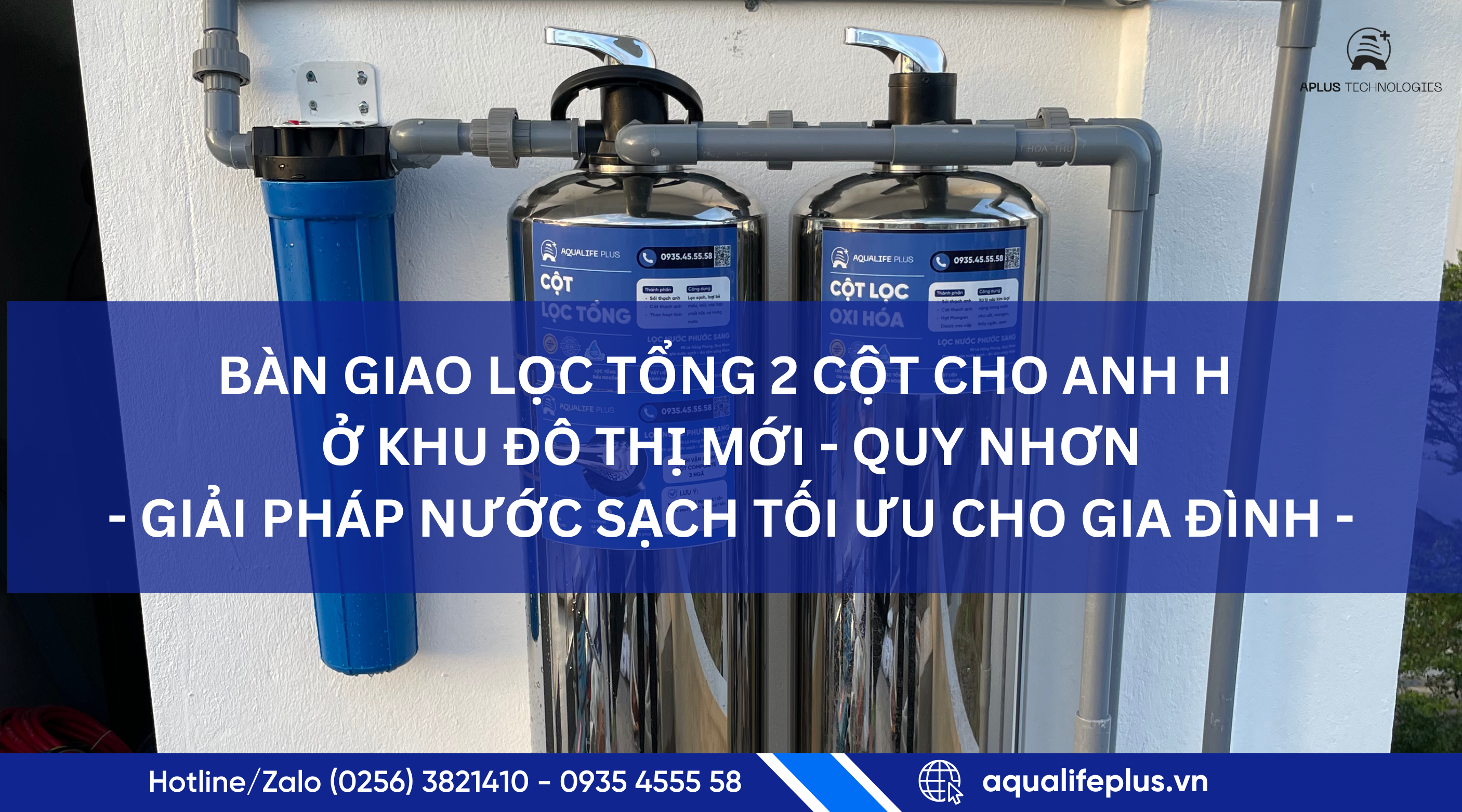Bàn giao lọc tổng 2 cột cho anh H ở  khu đồ thị mới của Quy Nhơn | Aplus Technologies