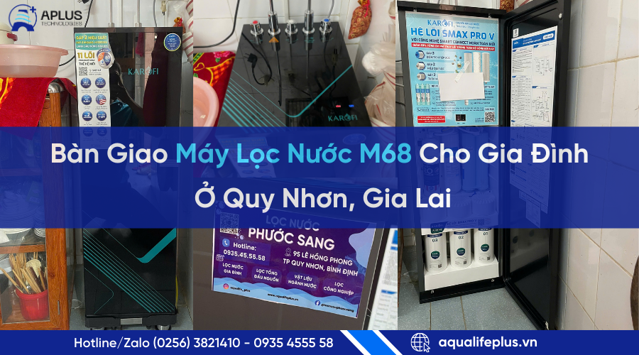 Bàn Giao Máy Lọc Nước M68 Cho Gia Đình Anh M Ở Quy Nhơn | APlus Technologies