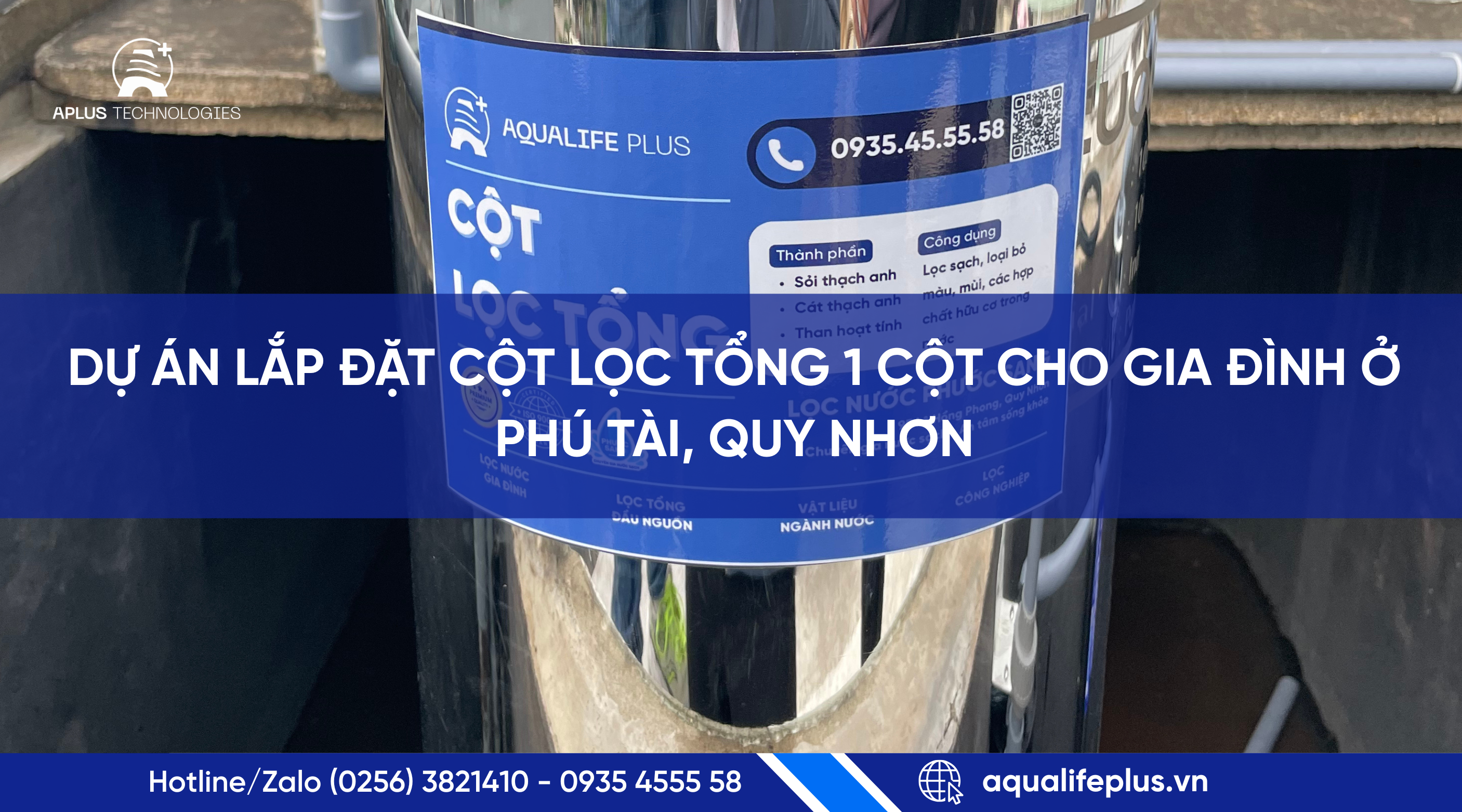 Dự án lắp đặt cột lọc tổng 1 cột cho gia đình ở Phú Tài, Quy Nhơn | Aplus Technologies