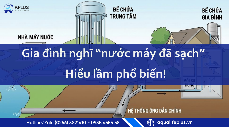 Gia đình nghĩ “nước máy đã sạch” – Hiểu lầm phổ biến!