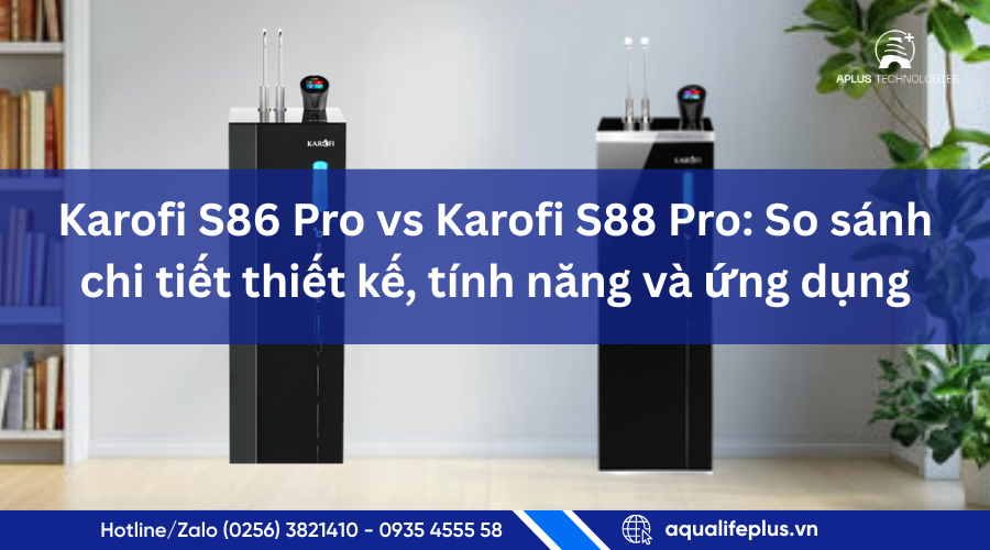 Karofi S86 Pro vs Karofi S88 Pro: So sánh chi tiết thiết kế, tính năng và ứng dụng