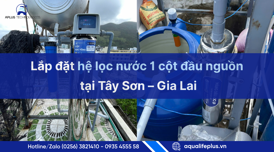 Lắp đặt hệ lọc nước 1 cột đầu nguồn tại Tây Sơn – Gia Lai