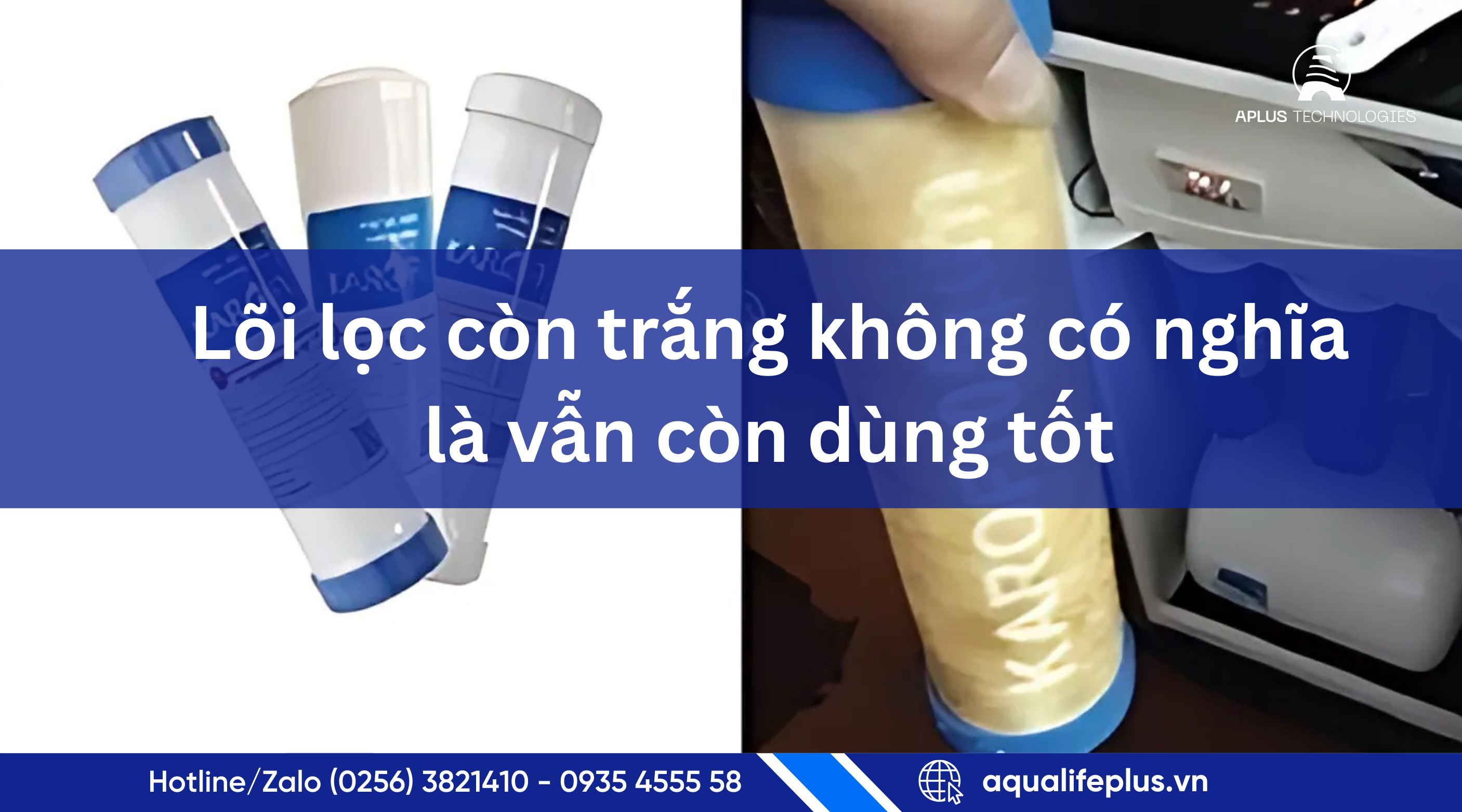 Lõi lọc trắng không có nghĩa là vẫn còn dùng tốt – Hiểu đúng để bảo vệ sức khỏe gia đình bạn