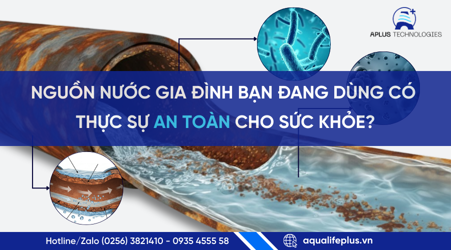 Nguồn nước gia đình có thực sự an toàn cho sức khỏe? | Giải pháp lọc nước Aplus Technologies