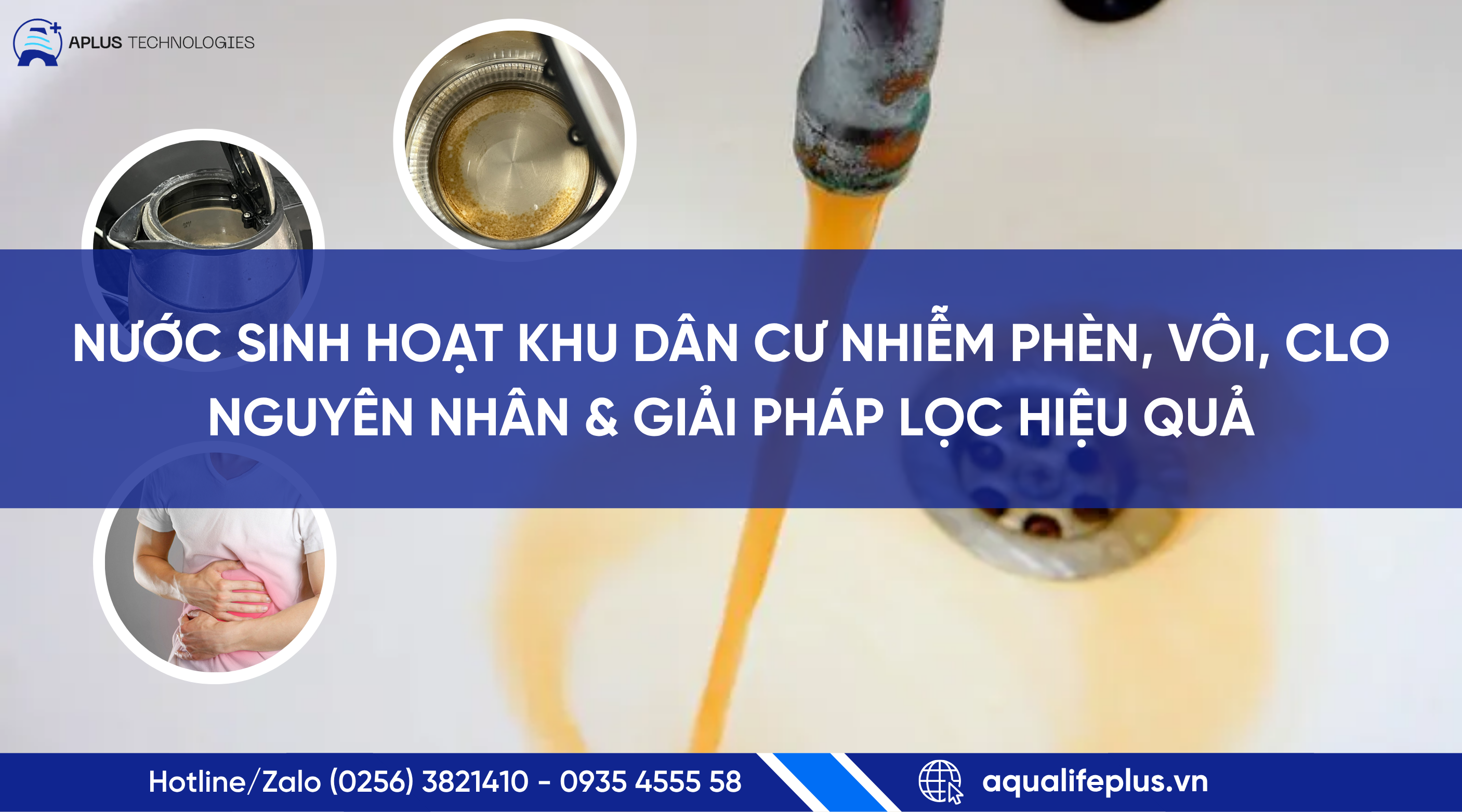 Nước sinh hoạt khu dân cư nhiễm phèn, vôi, clo: Nguyên nhân & Giải pháp lọc hiệu quả