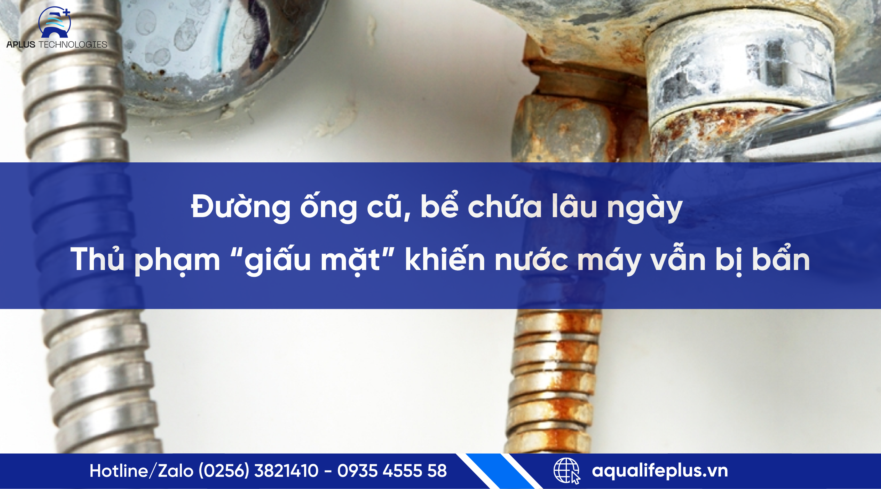Đường ống cũ, bể chứa lâu ngày – Thủ phạm “giấu mặt” khiến nước máy vẫn bị bẩn