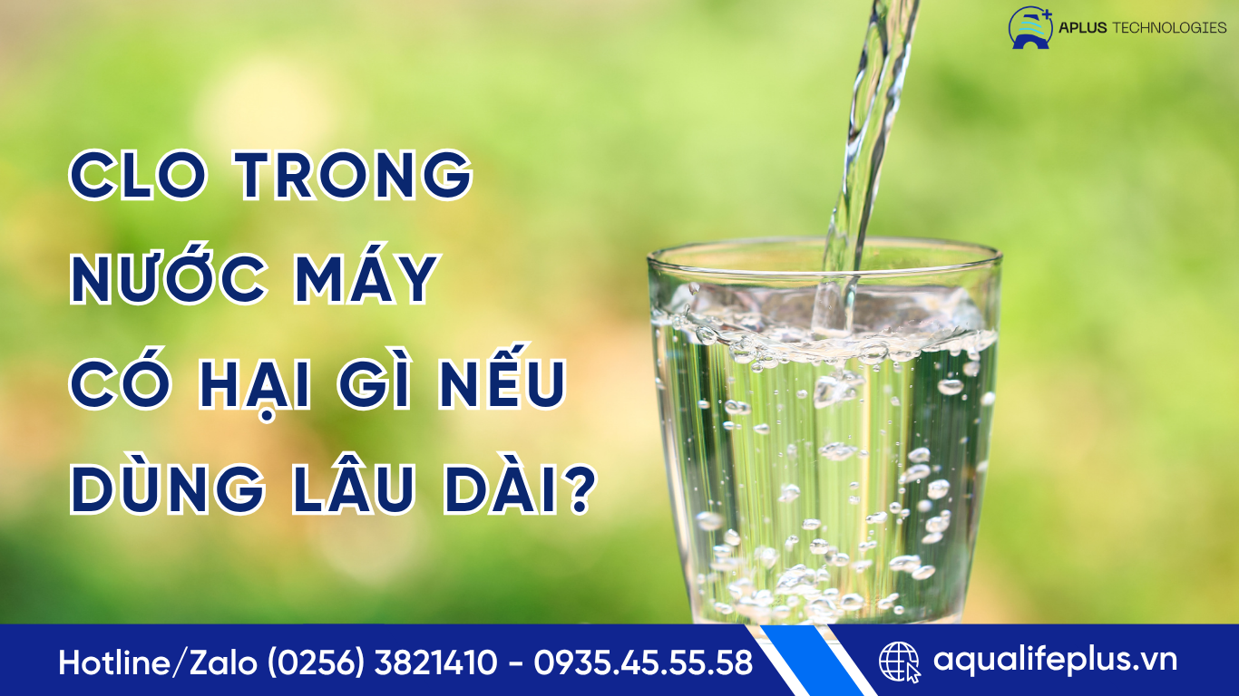 Clo dư  trong nước máy – Tác hại nếu sử dụng lâu dài